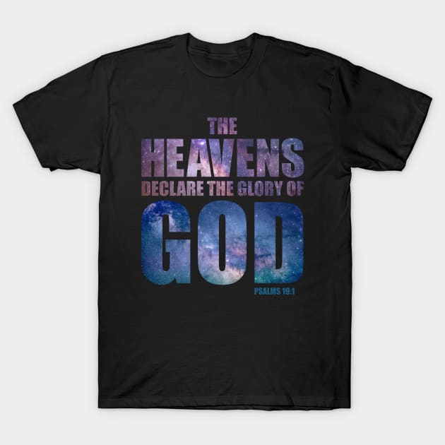 Christian Creation Psalm Verse: The Heavens Declare the Glory of GOD T-Shirt by Destination Christian Faith Designs